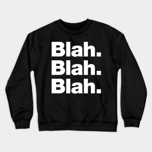 Blah Blah Blah Crewneck Sweatshirt